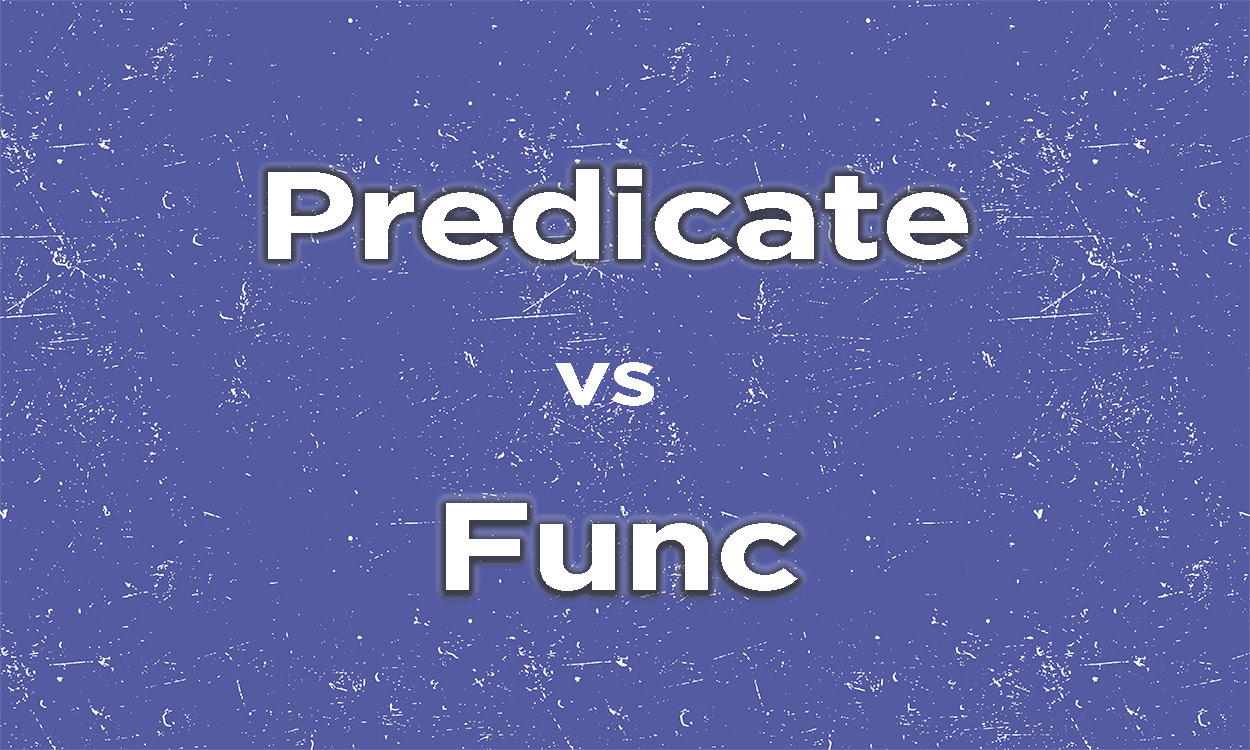 Predicate vs Func in C#